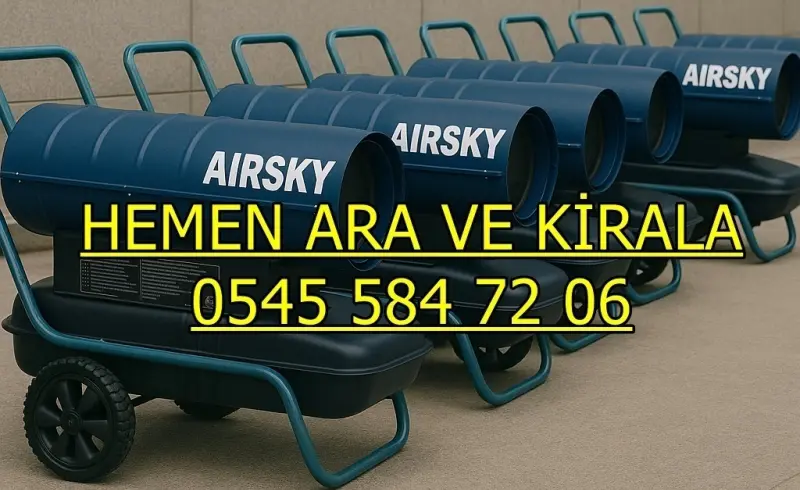 Ankara Gölbaşı Elektrikli Kiralık Isımak Isıtıcı Kiralama Mazotlu Isıtıcılar