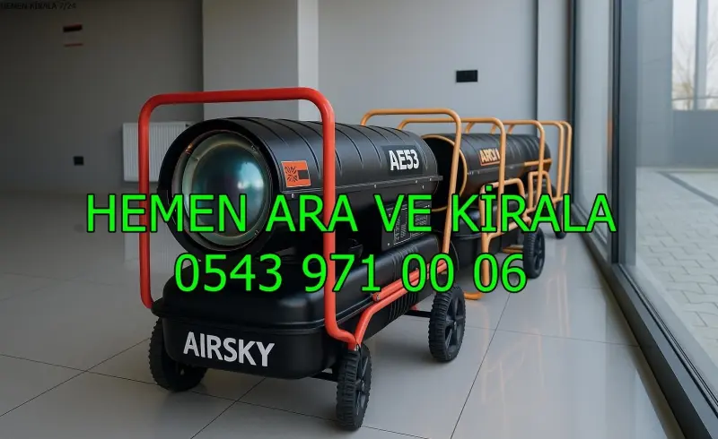 İstanbul Arnavutköy Elektrikli Kiralık Isımak Isıtıcı Kiralama Mazotlu Isıtıcılar