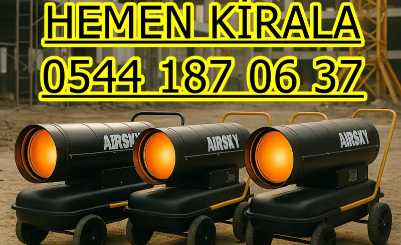 İzmir Menemen Elektrikli Kiralık Isımak Isıtıcı Kiralama Mazotlu Isıtıcılar