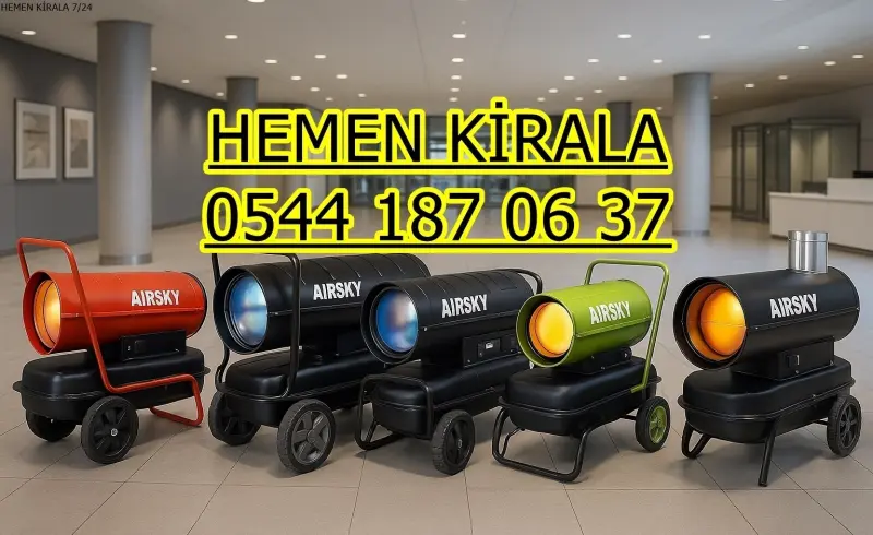 Şanlıurfa Karaköprü Elektrikli Kiralık Isımak Isıtıcı Kiralama Mazotlu Isıtıcılar